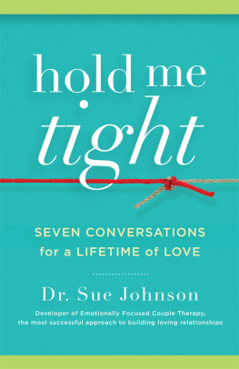 Dr. Sue Johnson Hold Me Tight: Seven Conversations for a Lifetime of Love