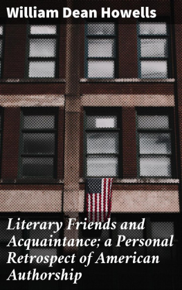 William Dean Howells - Literary Friends and Acquaintance; a Personal Retrospect of American Authorship