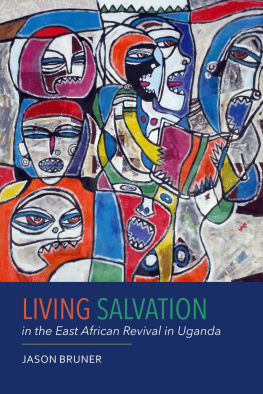 Jason Bruner - Living Salvation in the East African Revival in Uganda
