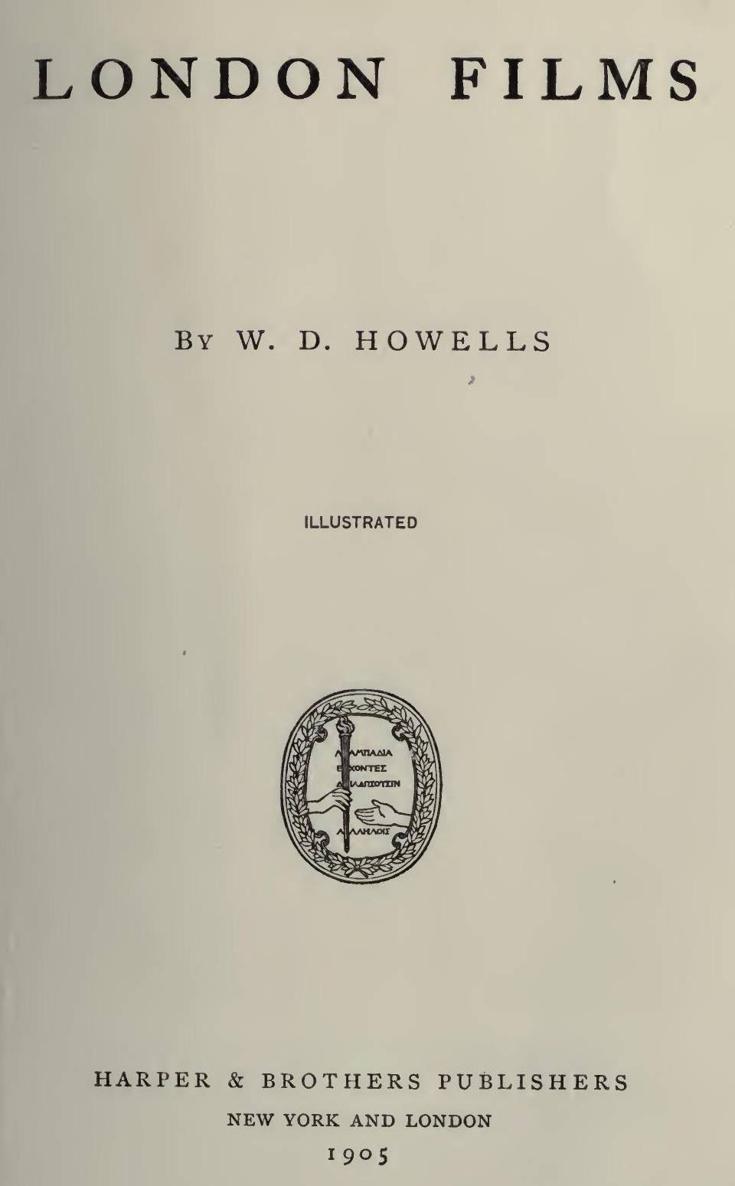 LONDON FILMS BY W D HOWELLS frontis CONTENTS List of - photo 1