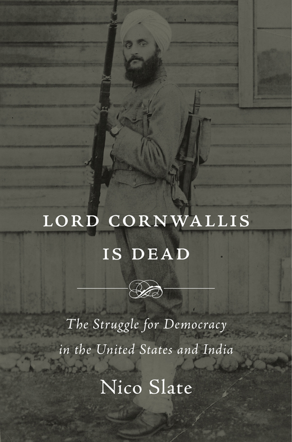 LORD CORNWALLIS IS DEAD The Struggle for Democracy in the United States and - photo 1