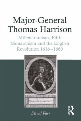David Farr - Major-General Thomas Harrison: Millenarianism, Fifth Monarchism and the English Revolution 1616-1660