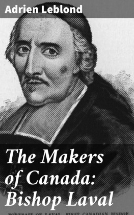 Adrien Leblond The Makers of Canada: Bishop Laval