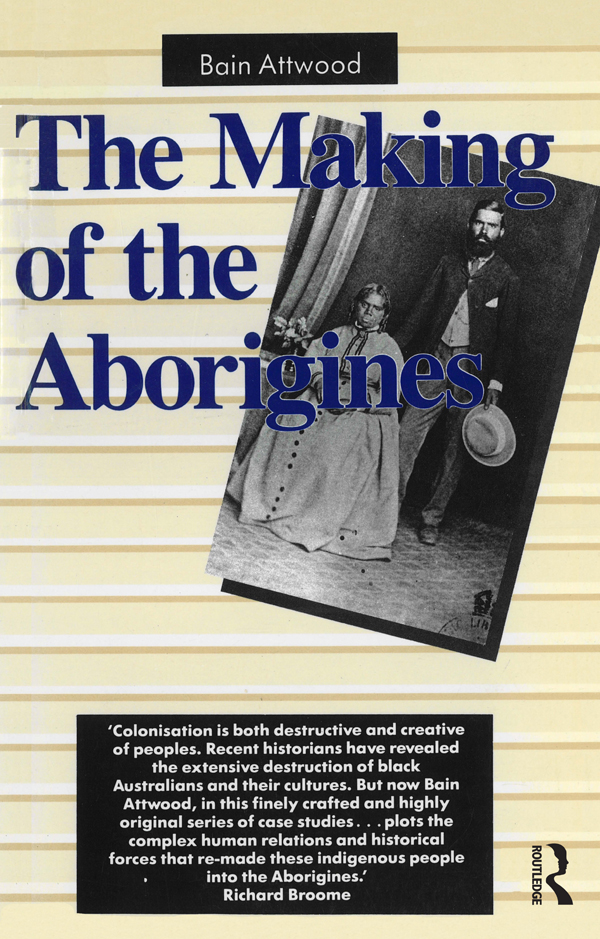 The Making of the Aborigines First published 1989 by Allen Unwin Published - photo 1