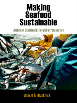 Mansel G. Blackford Making Seafood Sustainable: American Experiences in Global Perspective