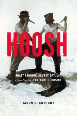 Jason C. Anthony - Hoosh: Roast Penguin, Scurvy Day, and Other Stories of Antarctic Cuisine