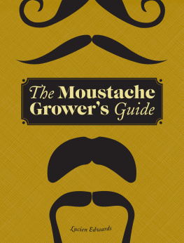 Lucien Edwards - The Moustache Growers Guide