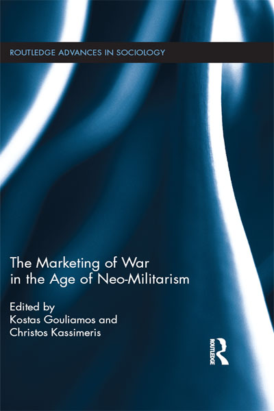 The Marketing of War in the Age of Neo-Militarism Routledge Advances in - photo 1