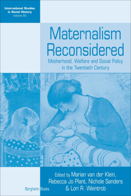 Marian Van Der Klein - Maternalism Reconsidered: Motherhood, Welfare and Social Policy in the Twentieth Century