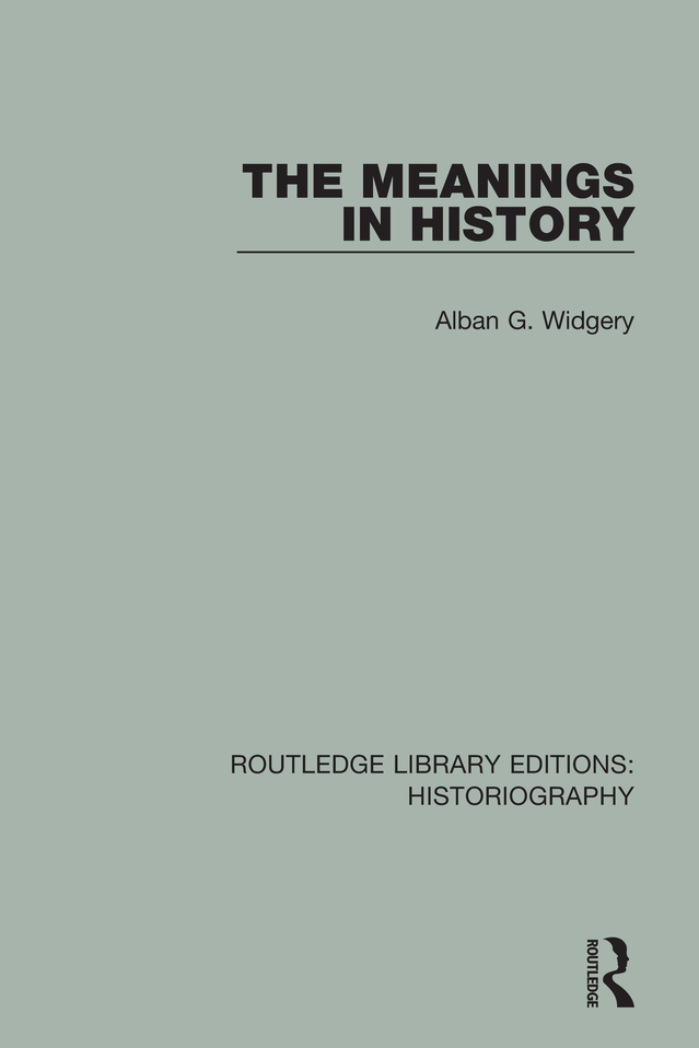 Routledge Library Editions Historiography Volume 30 THE MEANINGS IN HISTORY - photo 1