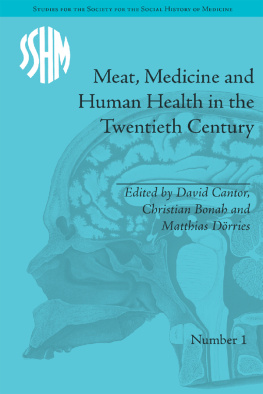 Christian Bonah Meat, Medicine and Human Health in the Twentieth Century