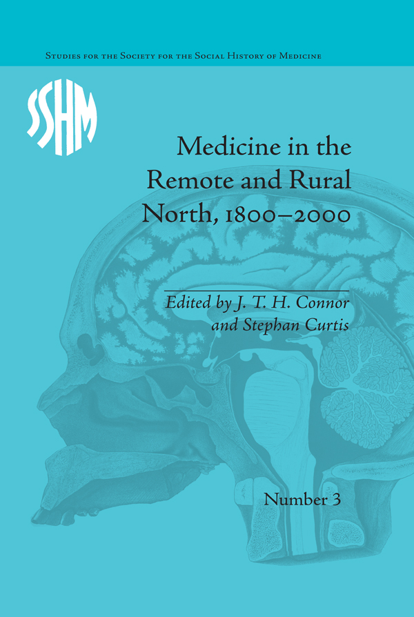 Medicine in the Remote and Rural North 18002000 S TUDIES FOR THE S OCIETY FOR - photo 1