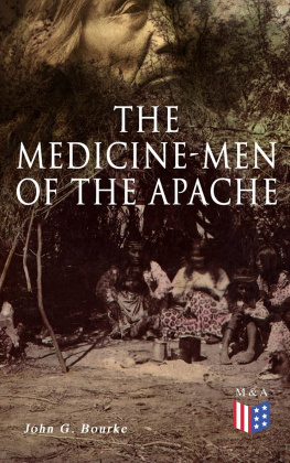 John G. Bourke - The Medicine-Men of the Apache