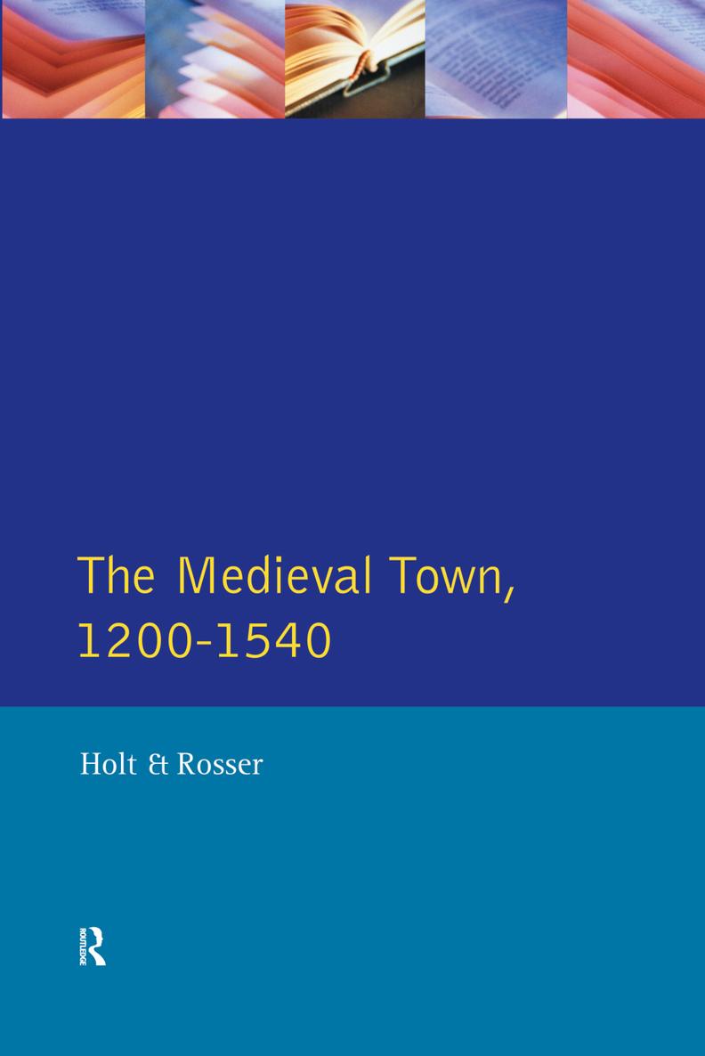 The Medieval Town 1200-1540 Readers In English Urban History General Editors - photo 1