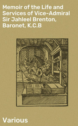Various - Memoir of the Life and Services of Vice-Admiral Sir Jahleel Brenton, Baronet, K.C.B