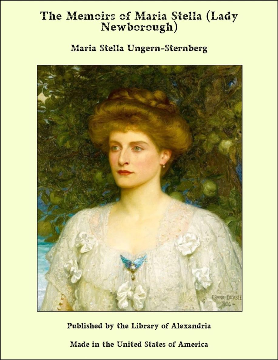 THE MEMOIRS OF MARIA STELLA LADY NEWBOROUGH Maria Stella Lady - photo 1