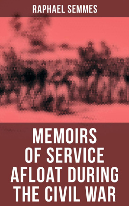 Raphael Semmes - Memoirs of Service Afloat During the Civil War