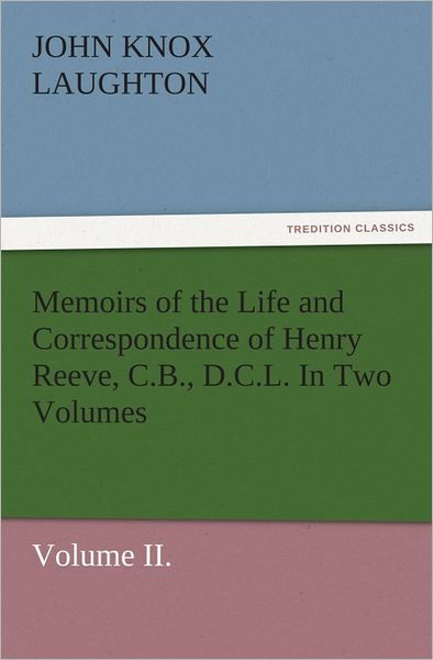 MEMOIRS OF THE LIFE AND CORRESPONDENCE OF HENRY REEVE CB DCL BY JOHN KNOX - photo 1