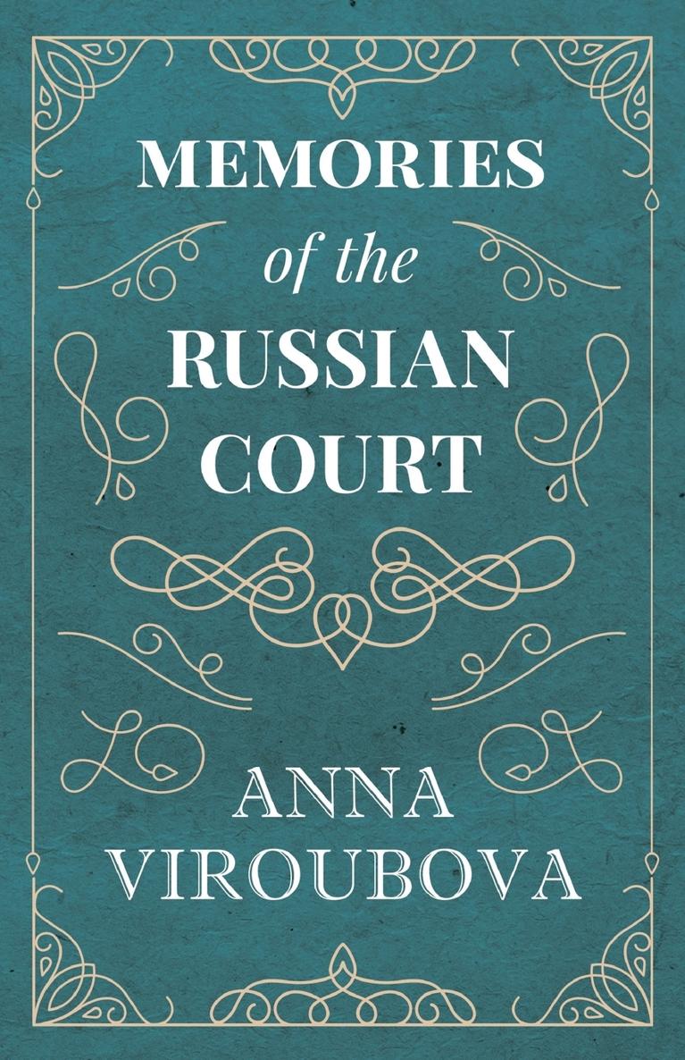 MEMORIES OF THE RUSSIAN COURT Copyright 2018 Read Books Ltd This book is - photo 1