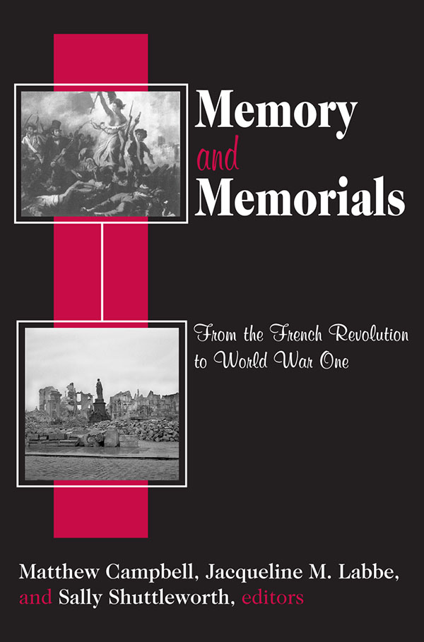 Memory and Memorials Memory and Memorials From the French Revolution to world - photo 1