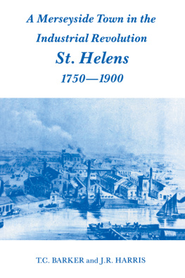 T.C. Barker A Merseyside Town in the Industrial Revolution: St Helens 1750-1900