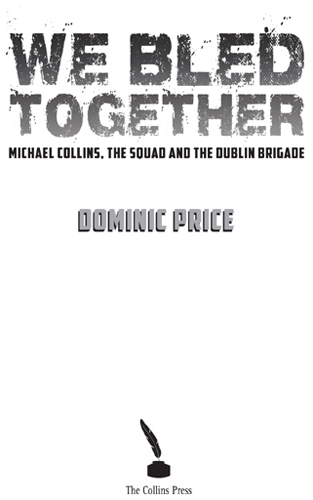 We Bled Together Michael Collins The Squad and the Dublin Brigade - image 1