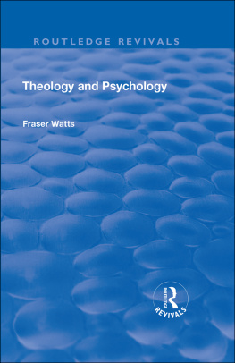 Fraser N Watts - Theology and Psychology