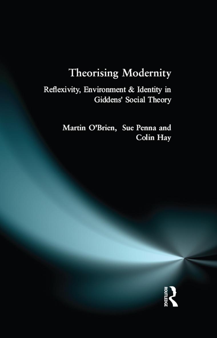 THEORISING MODERNITY Reflexivity Environment and Identity in Giddens Social - photo 1