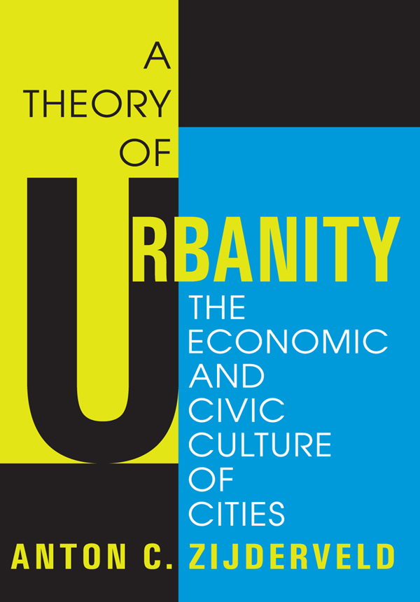 A THEORY OF URBANITY A THEORY OF URBANITY THE ECONOMIC AND CIVIC CULTURE OF - photo 1