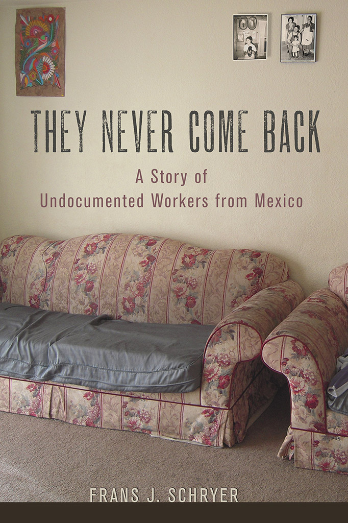 THEY NEVER COME BACK A Story of Undocumented Workers from Mexico FRANS J - photo 1