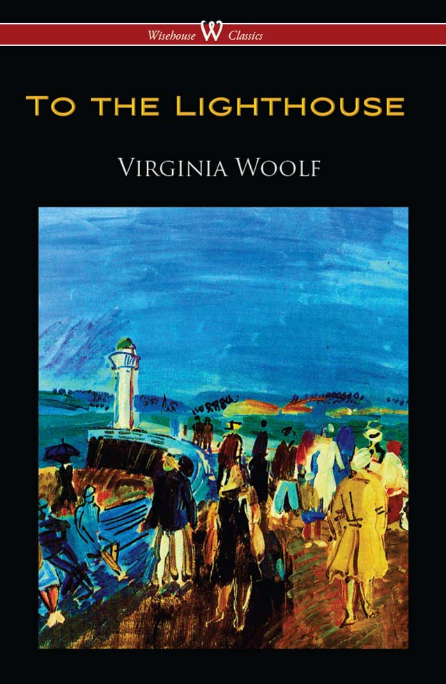 To the Lighthouse To the Lighthouse by Virginia Woolf W Wisehouse Classics - photo 1
