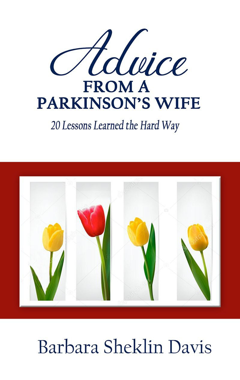 ADVICE FROM A PARKINSONS WIFE 20 LESSONS LEARNED THE HARD WAY BARBARA - photo 1