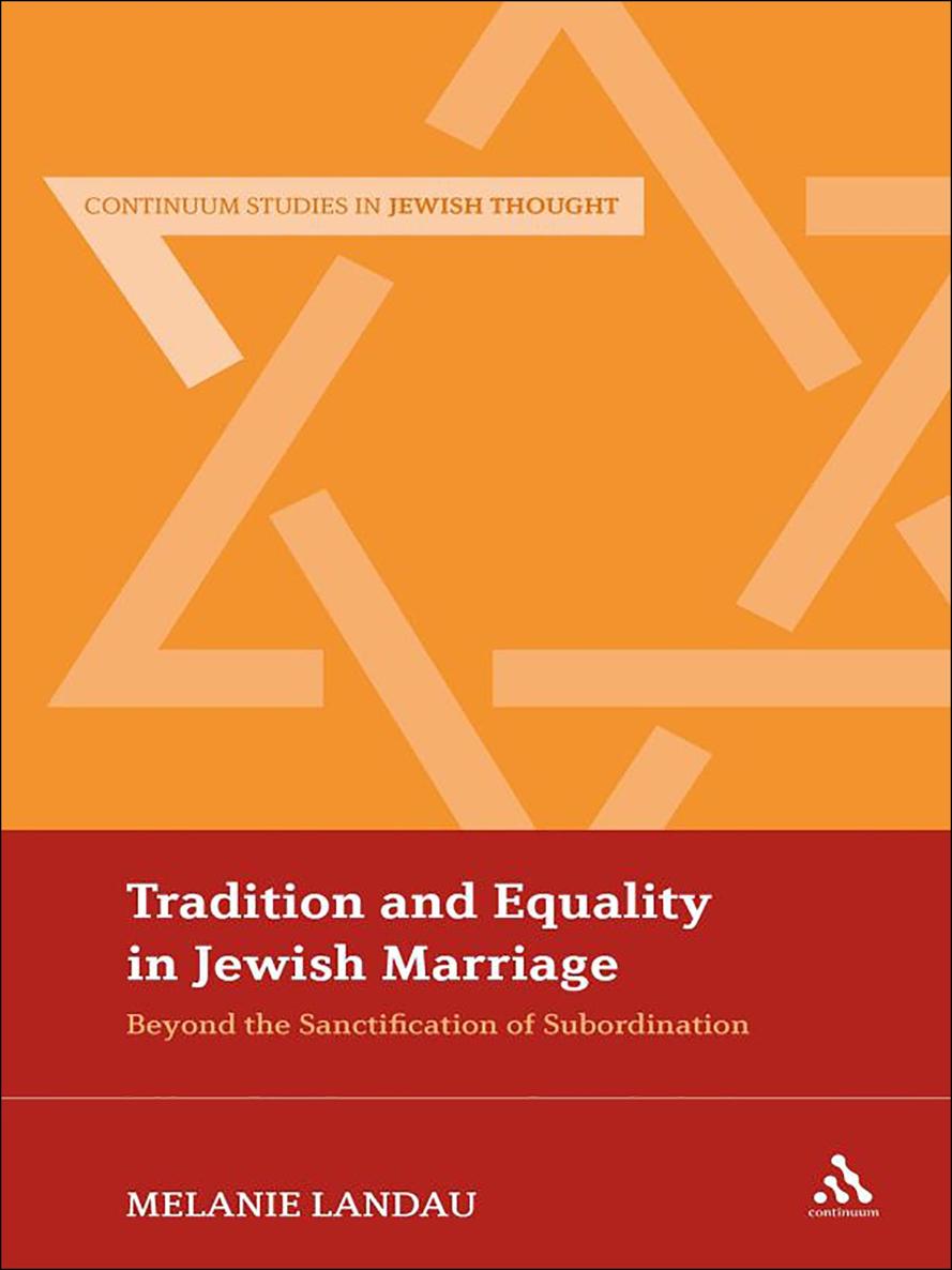 Tradition and Equality in Jewish Marriage Continuum Studies in Jewish Thought - photo 1