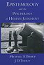 Michael A. Bishop Epistemology and the Psychology of Human Judgment