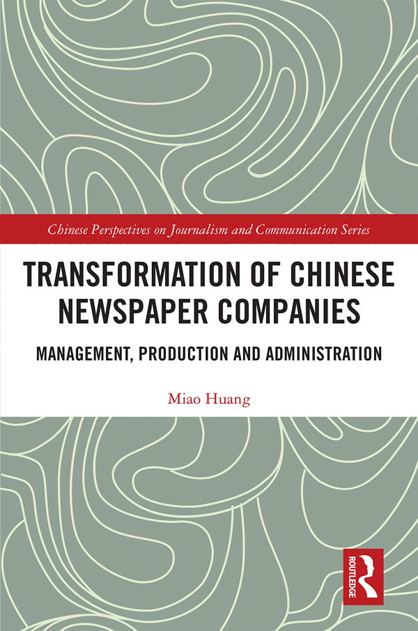 Transformation of Chinese Newspaper Companies This book focuses on the - photo 1