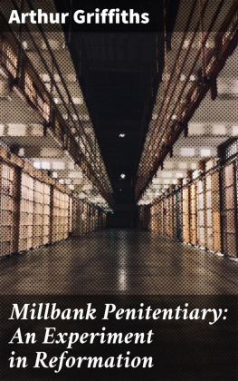 Arthur Griffiths Millbank Penitentiary: An Experiment in Reformation