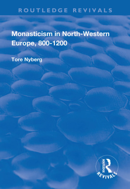 Tore Nyberg Monasticism in North-Western Europe, 800–1200