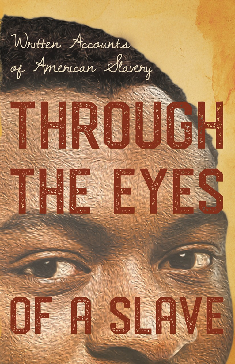 THROUGH THE EYES OF A SLAVE WRITTEN ACCOUNTS OF AMERICAN SLAVERY By VARIOUS - photo 1