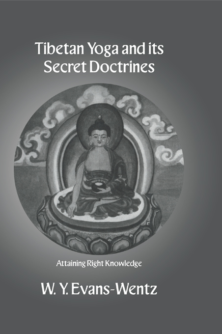 Tibetan Yoga and its Secret Doctrines This exceptional work of scholarship - photo 1