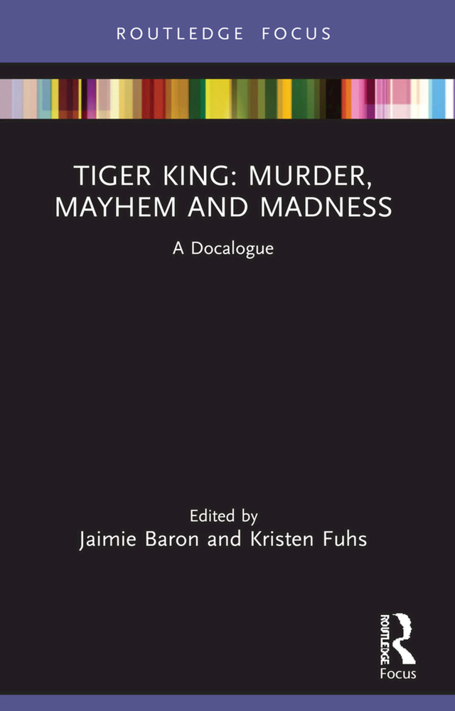 Tiger King Murder Mayhem and Madness The third volume in the Docalogue - photo 1