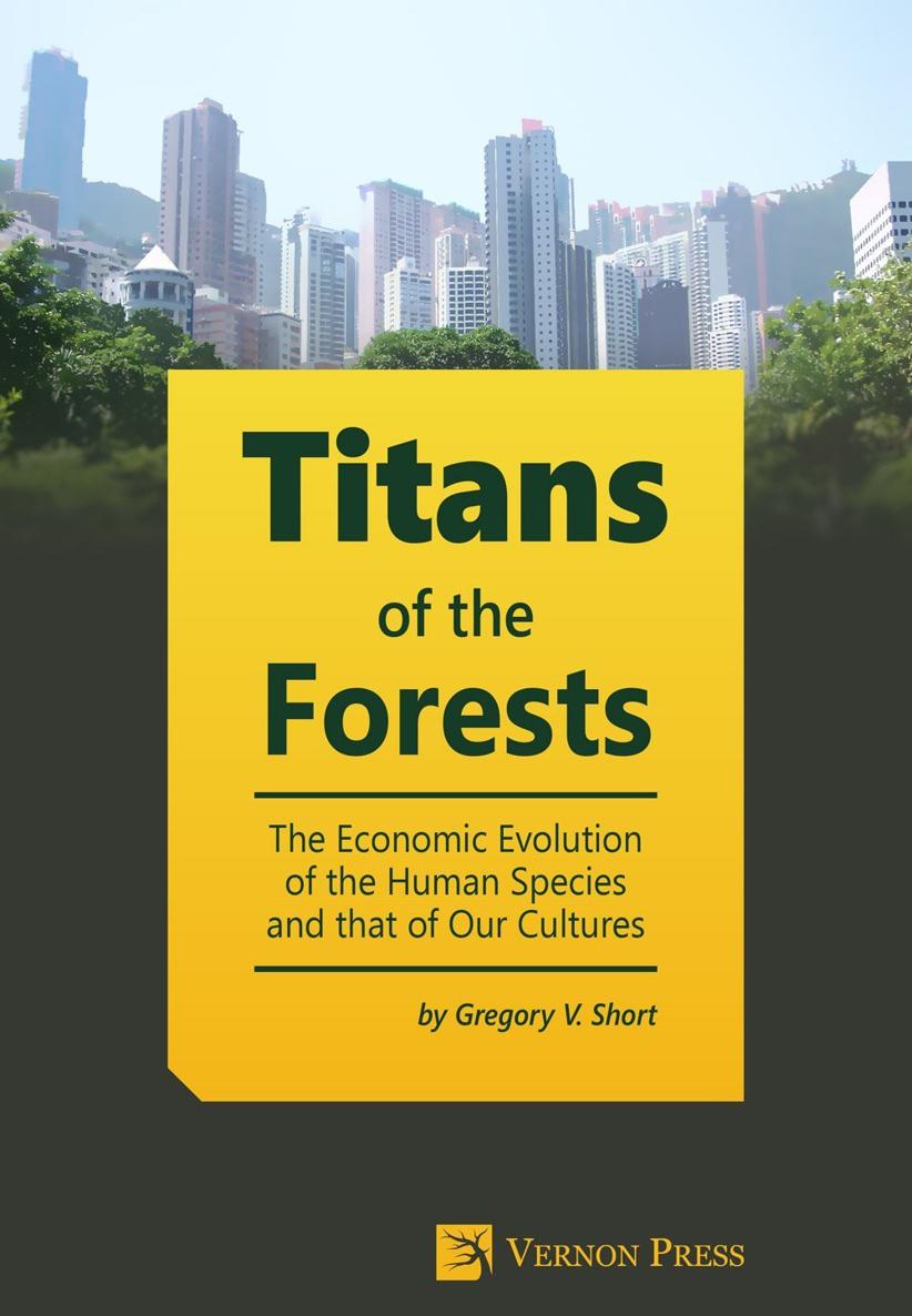 Titans of the Forests The Economic Evolution of the Human Species and that - photo 1