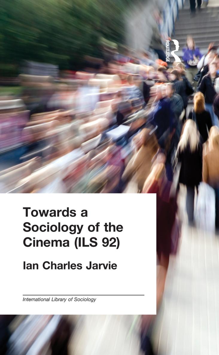 The International Library of Sociology TOWARDS A SOCIOLOGY OF THE CINEMA The - photo 1