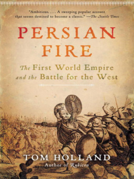 Tom Holland - Persian Fire: The First World Empire and the Battle for the West