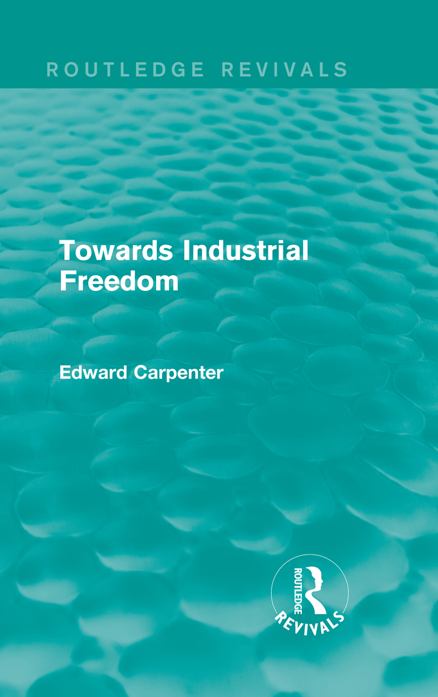 Routledge Revivals Towards Industrial Freedom Originally published in 1917 - photo 1