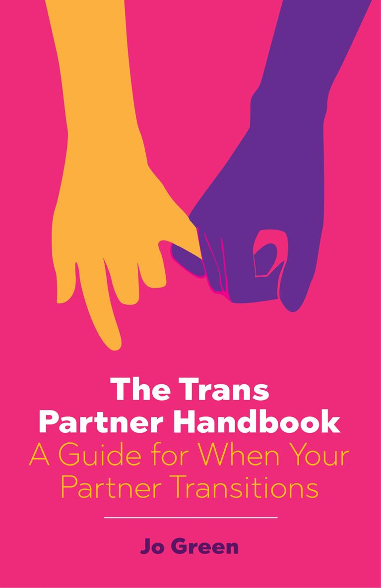 The Trans Partner Handbook A Guide for When Your Partner Transitions - photo 1