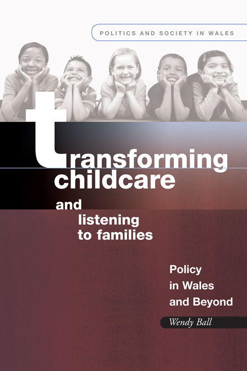 POLITICS AND SOCIETY IN WALES Transforming Childcare and Listening to Families - photo 1