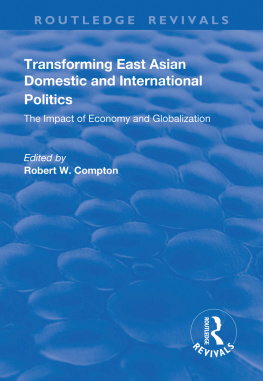 Robert W Compton Transforming East Asian Domestic and International Politics: The Impact of Economy and Globalization