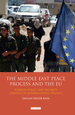 Taylan Özgür Kaya - The Middle East Peace Process and the EU: Foreign Policy and Security Strategy in International Politics