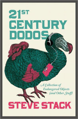 Steve Stack - 21st century dodos : a collection of endangered objects (and other stuff)
