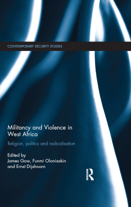 James Gow - Militancy and Violence in West Africa: Religion, politics and radicalisation